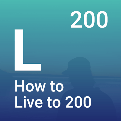 How to Live to 200 Podcast on Smash Notes