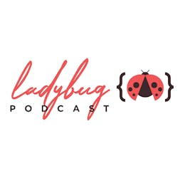 Ladybug Podcast