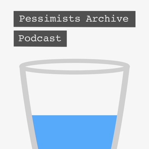 Pessimists Archive Podcast on Smash Notes