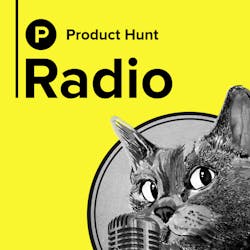 Product Hunt Radio