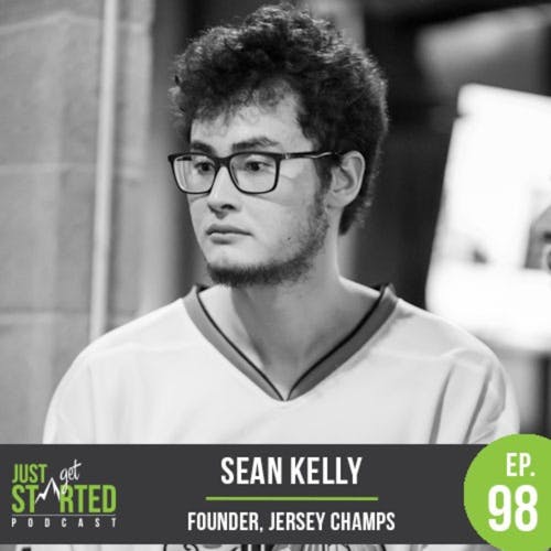 Sean Kelly Ep. 98 Founder Jersey Champs. Just Get Started Podcast