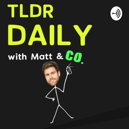 TLDR Daily with Matt & Co on Smash Notes