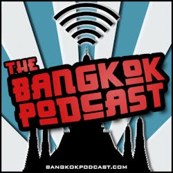 The Bangkok Podcast | Conversations on Life in Thailand's Buzzing Capital