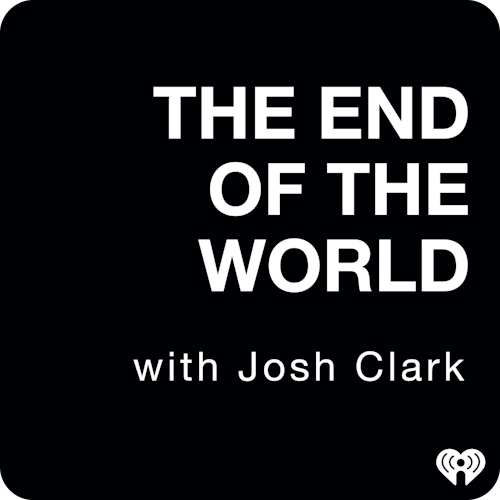 The End Of The World with Josh Clark on Smash Notes