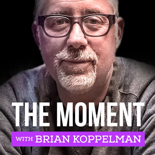 The Moment with Brian Koppelman on Smash Notes