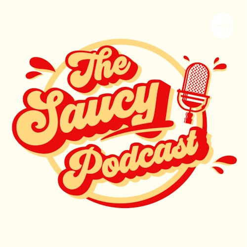 The Saucy Podcast  on Smash Notes